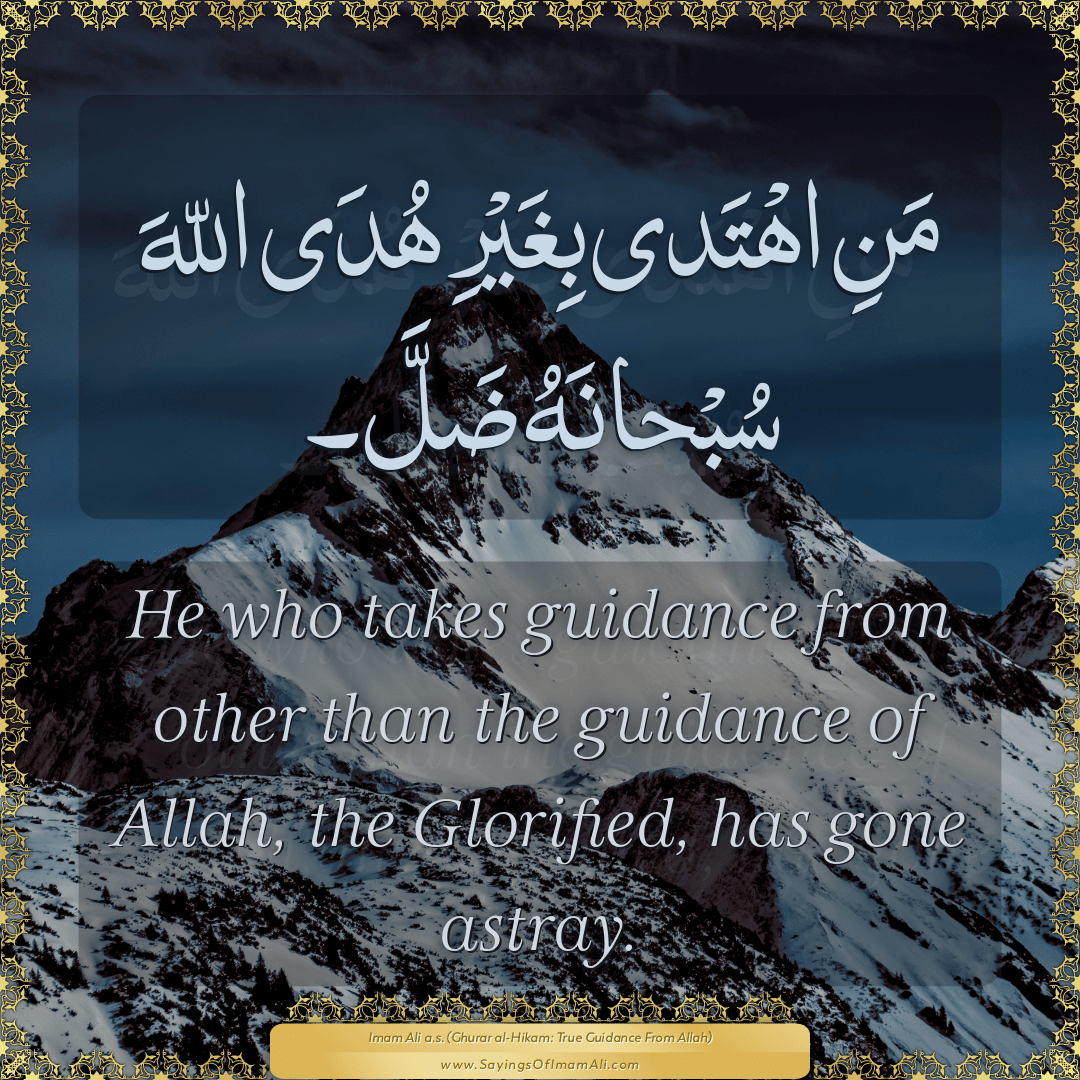 He who takes guidance from other than the guidance of Allah, the...